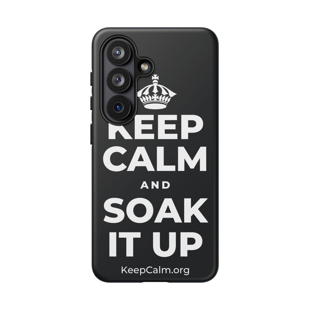 KEEP CALM AND SOAK IT UP Phone Case (Dark)