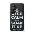 KEEP CALM AND SOAK IT UP Phone Case (Dark)