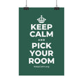 KEEP CALM AND PICK YOUR ROOM Satin Poster