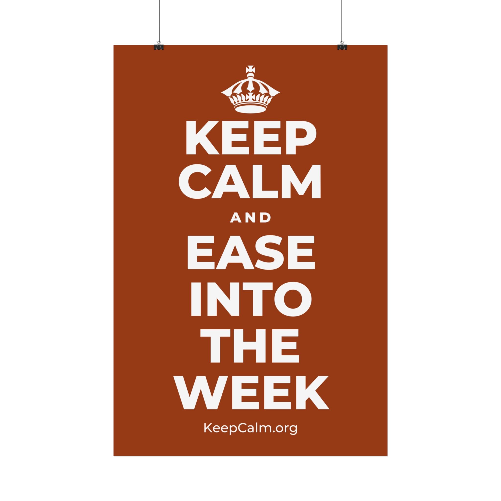 KEEP CALM AND EASE INTO THE WEEK Satin Poster