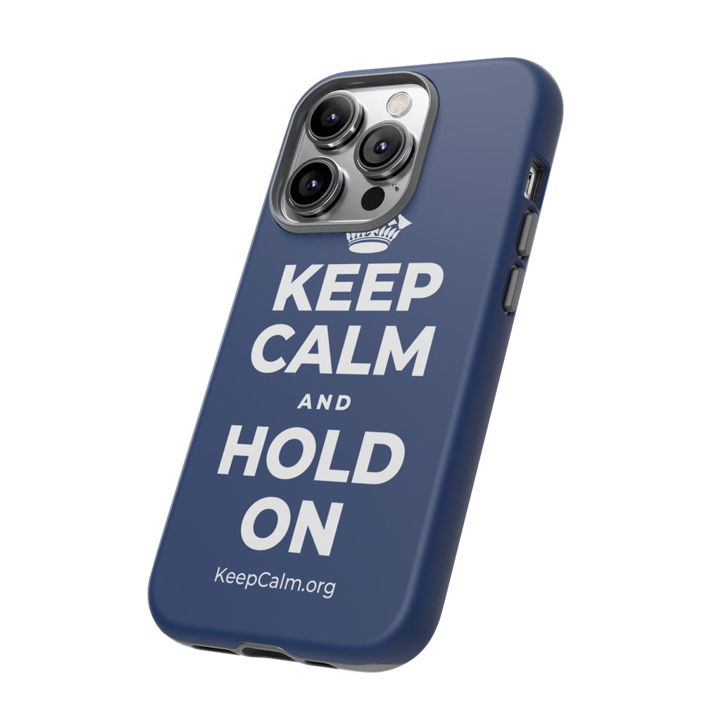 KEEP CALM AND HOLD ON Phone Case