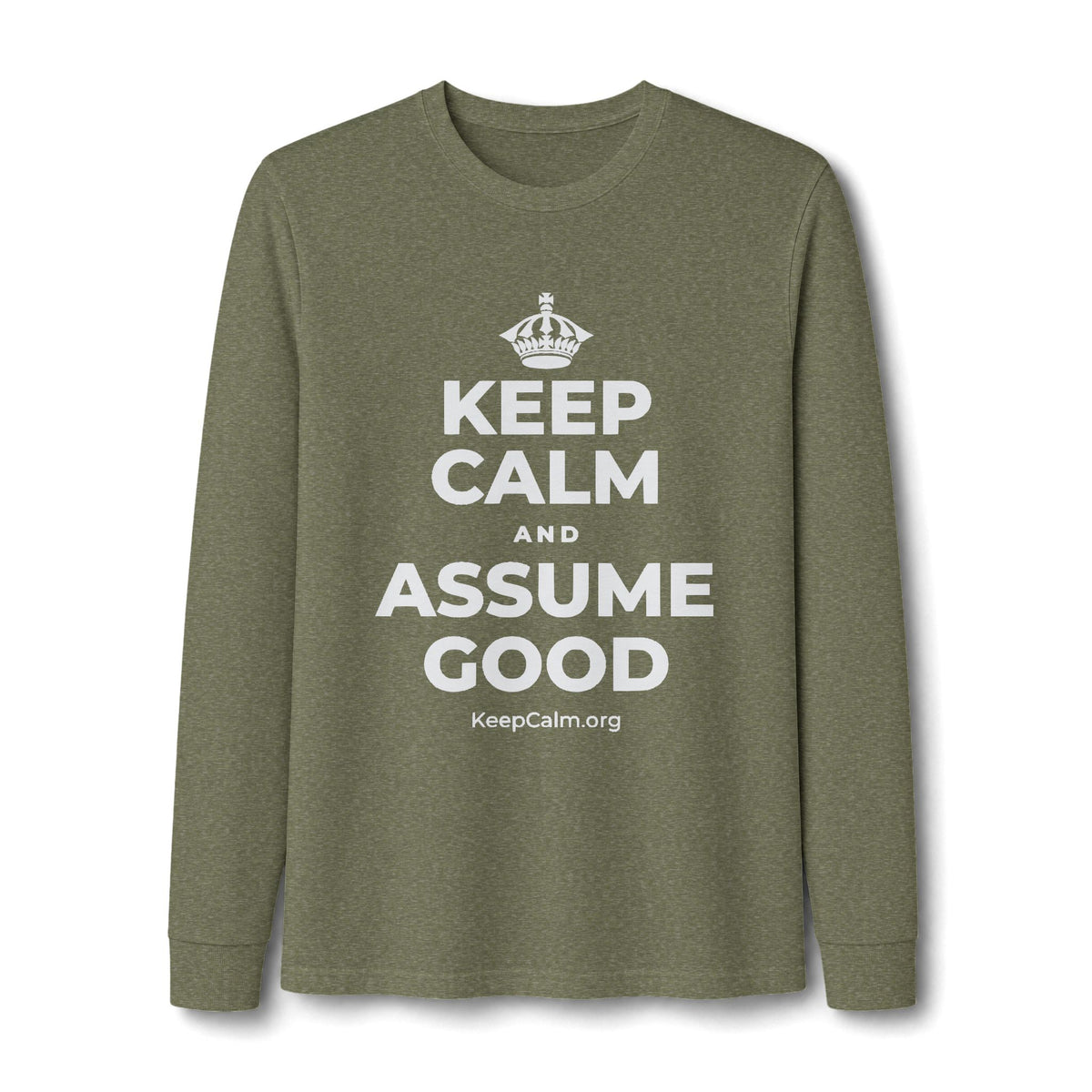 KEEP CALM AND ASSUME GOOD Long Sleeve Tee
