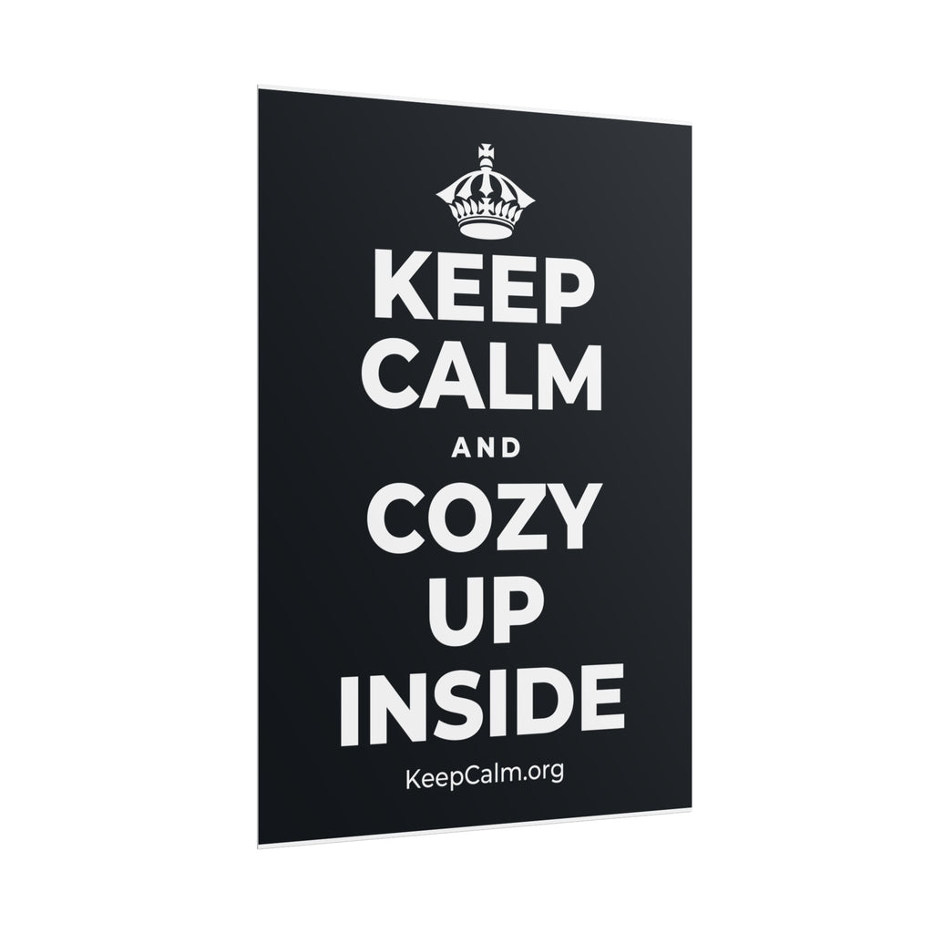 KEEP CALM AND COZY UP INSIDE Poster (Dark)
