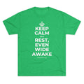 KEEP CALM AND REST, EVEN WIDE AWAKE Tri-Blend Tee