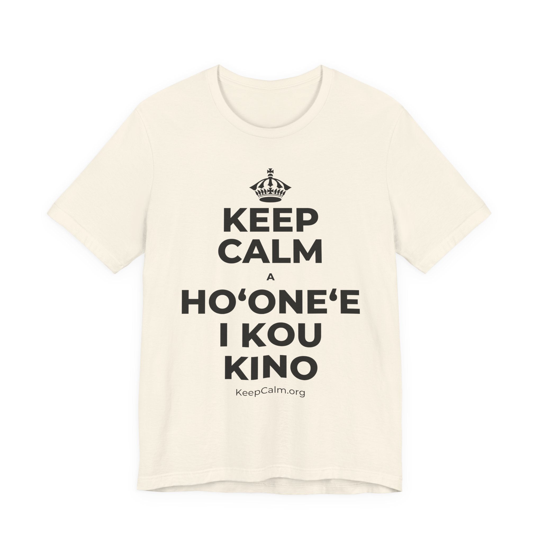 KEEP CALM A HOʻONEʻE I KOU KINO T-Shirt (White–Asphalt)
