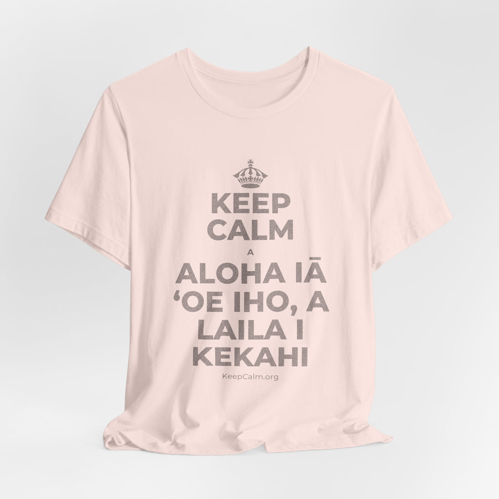 KEEP CALM A ALOHA IĀ ʻOE IHO, A LAILA I KEKAHI T-Shirt (Soft Cream–Heather Mauve)