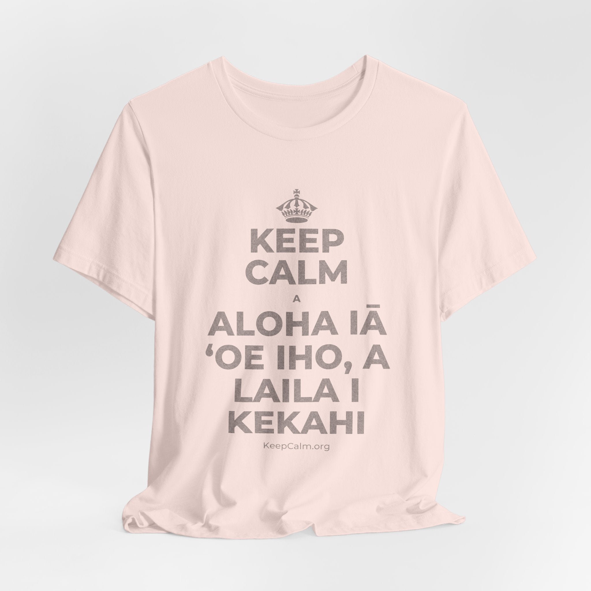 KEEP CALM A ALOHA IĀ ʻOE IHO, A LAILA I KEKAHI T-Shirt (Soft Cream–Heather Mauve)