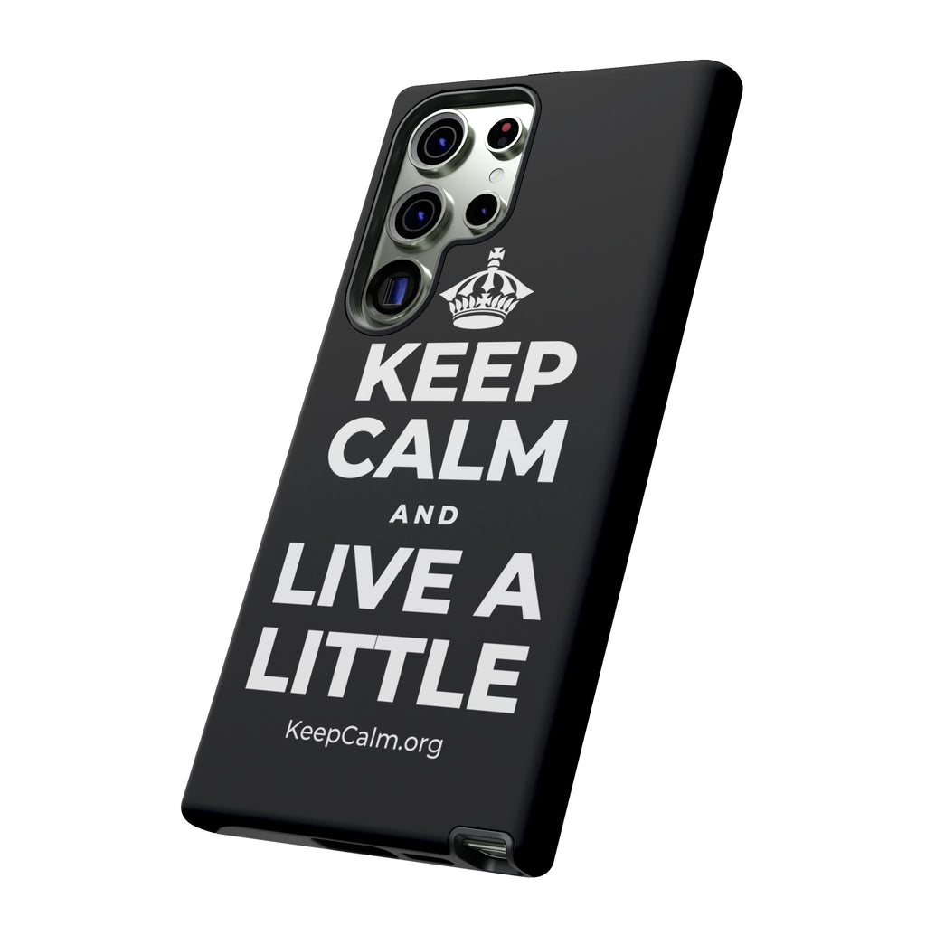KEEP CALM AND LIVE A LITTLE Phone Case