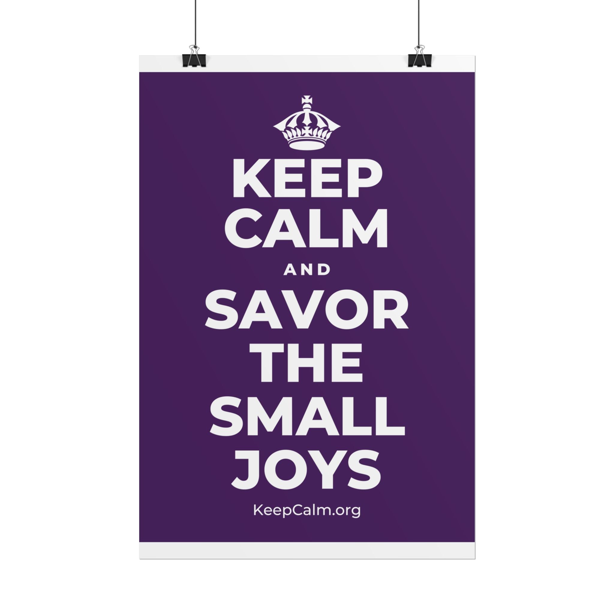 KEEP CALM AND SAVOR THE SMALL JOYS Poster