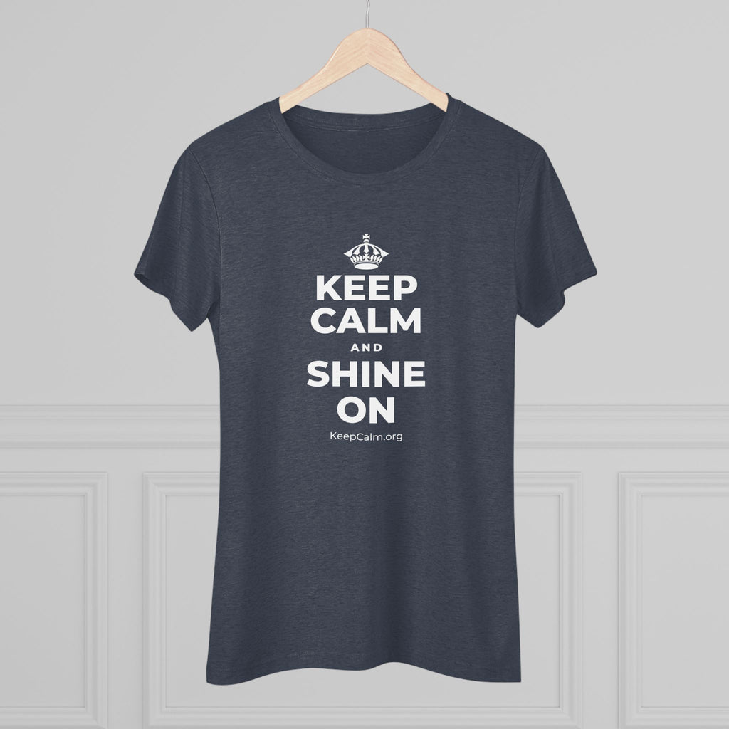 KEEP CALM AND SHINE ON Women's Tri-Blend Tee