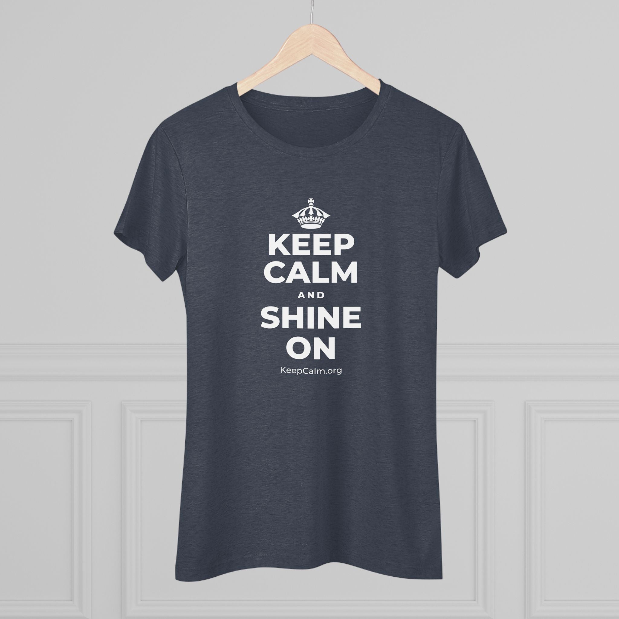 KEEP CALM AND SHINE ON Women's Tri-Blend Tee
