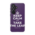 KEEP CALM AND TAKE THE LEAP Phone Case