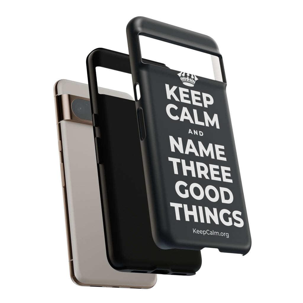 KEEP CALM AND NAME THREE GOOD THINGS Phone Case (Dark)