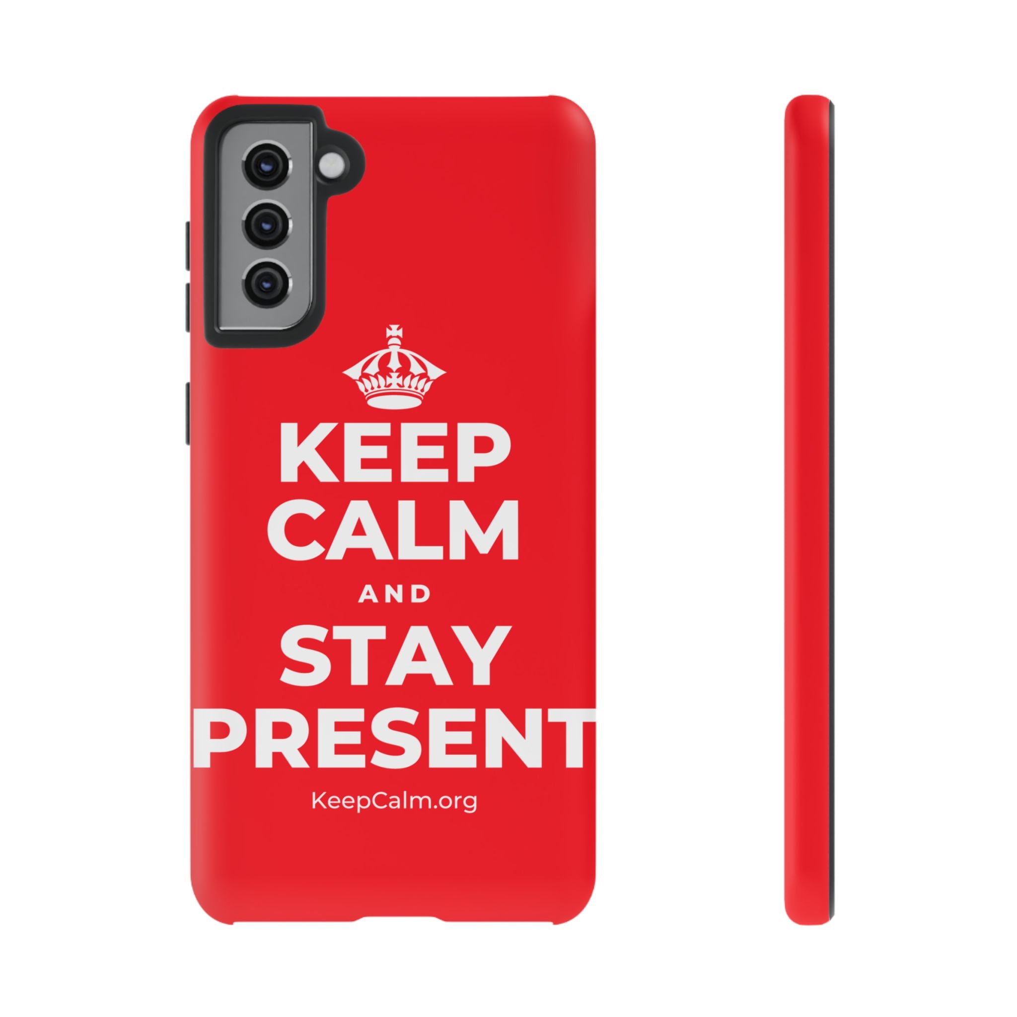 KEEP CALM AND STAY PRESENT Phone Case