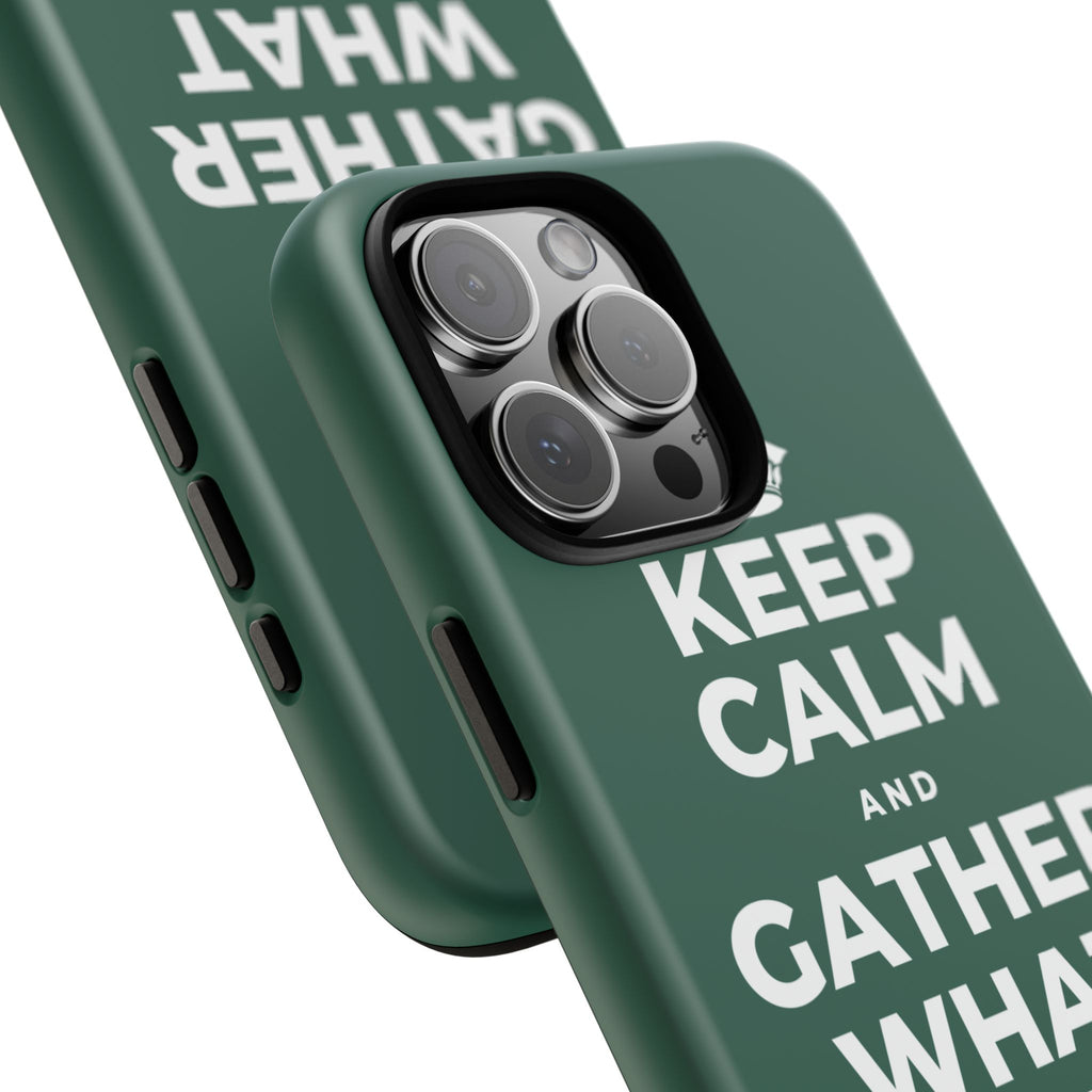 KEEP CALM AND GATHER WHAT YOU'RE GRATEFUL FOR Phone Case
