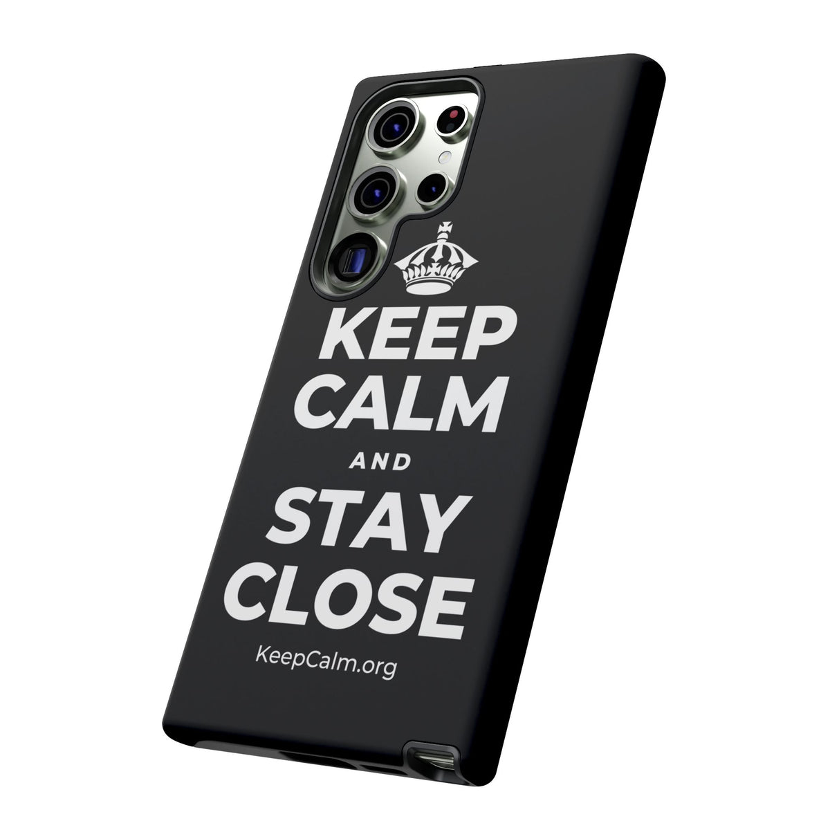 KEEP CALM AND STAY CLOSE Phone Case