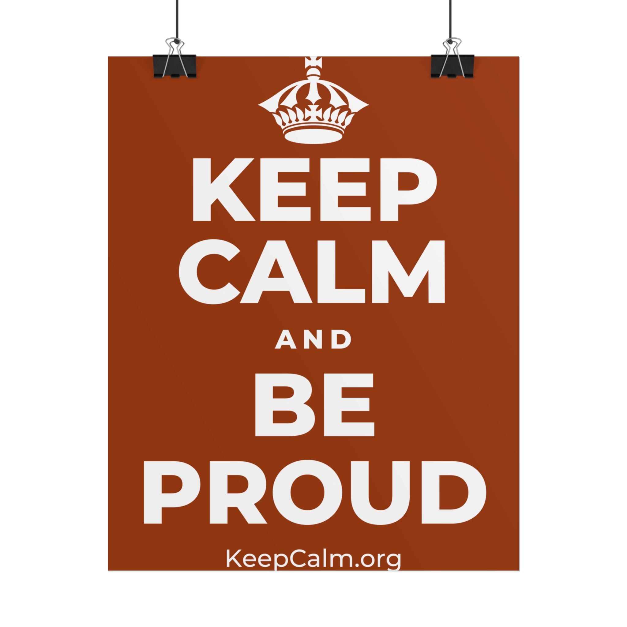 KEEP CALM AND BE PROUD Poster