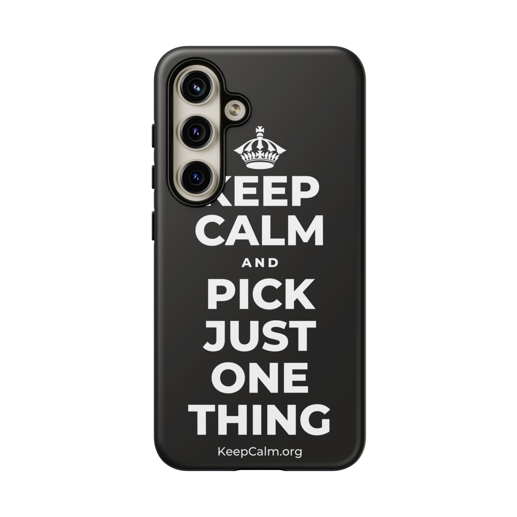KEEP CALM AND PICK JUST ONE THING Phone Case