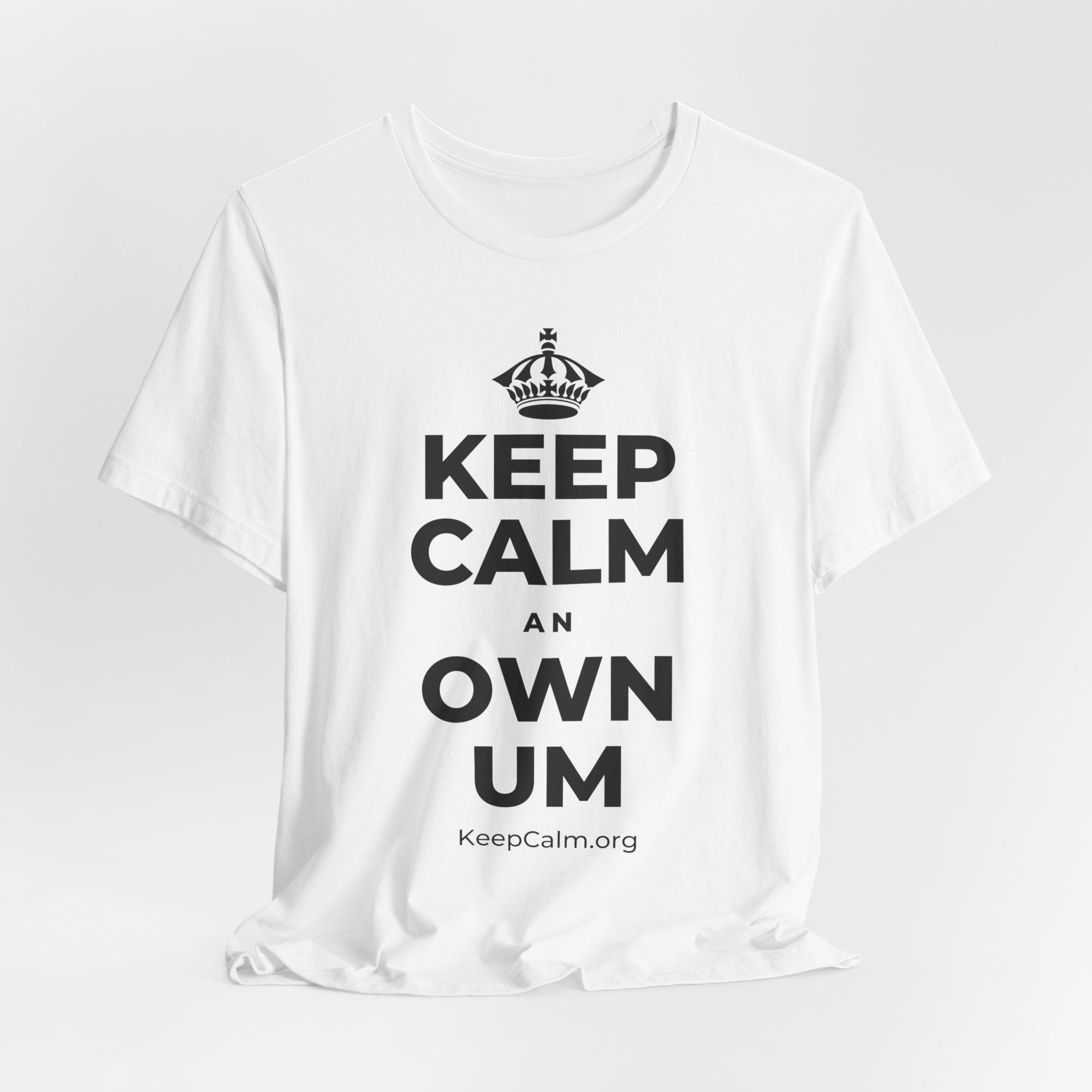 KEEP CALM AN OWN UM T-Shirt (White–Asphalt)