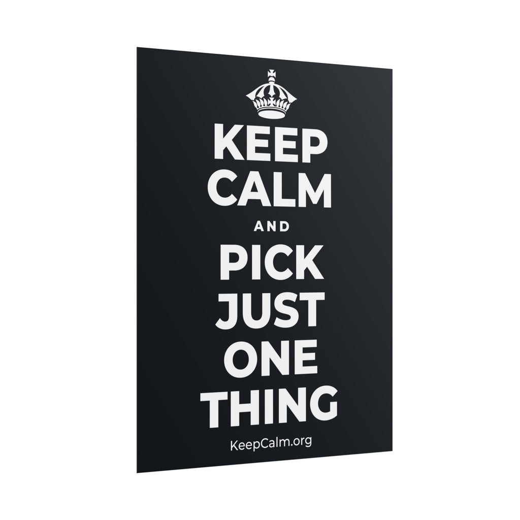KEEP CALM AND PICK JUST ONE THING Poster (Dark)