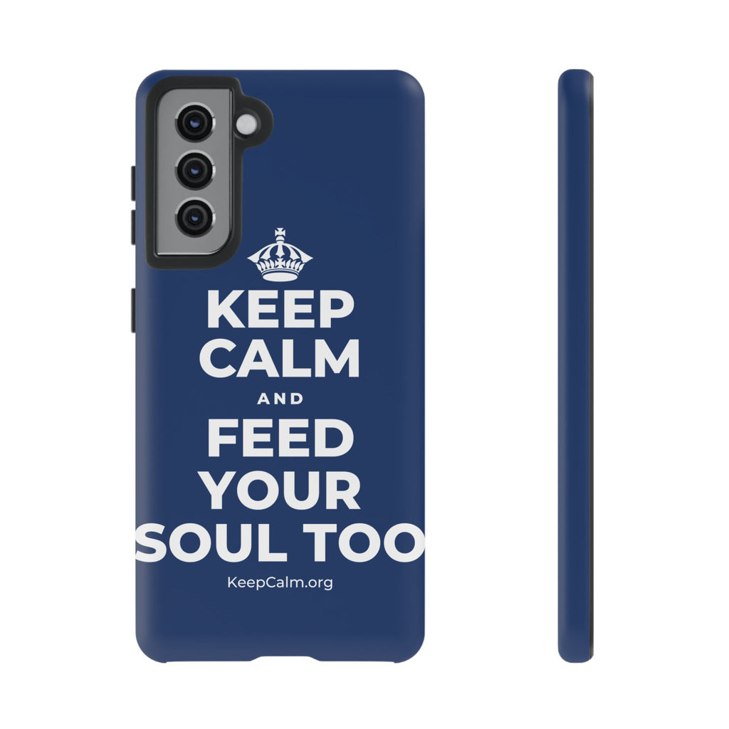 KEEP CALM AND FEED YOUR SOUL TOO Phone Case