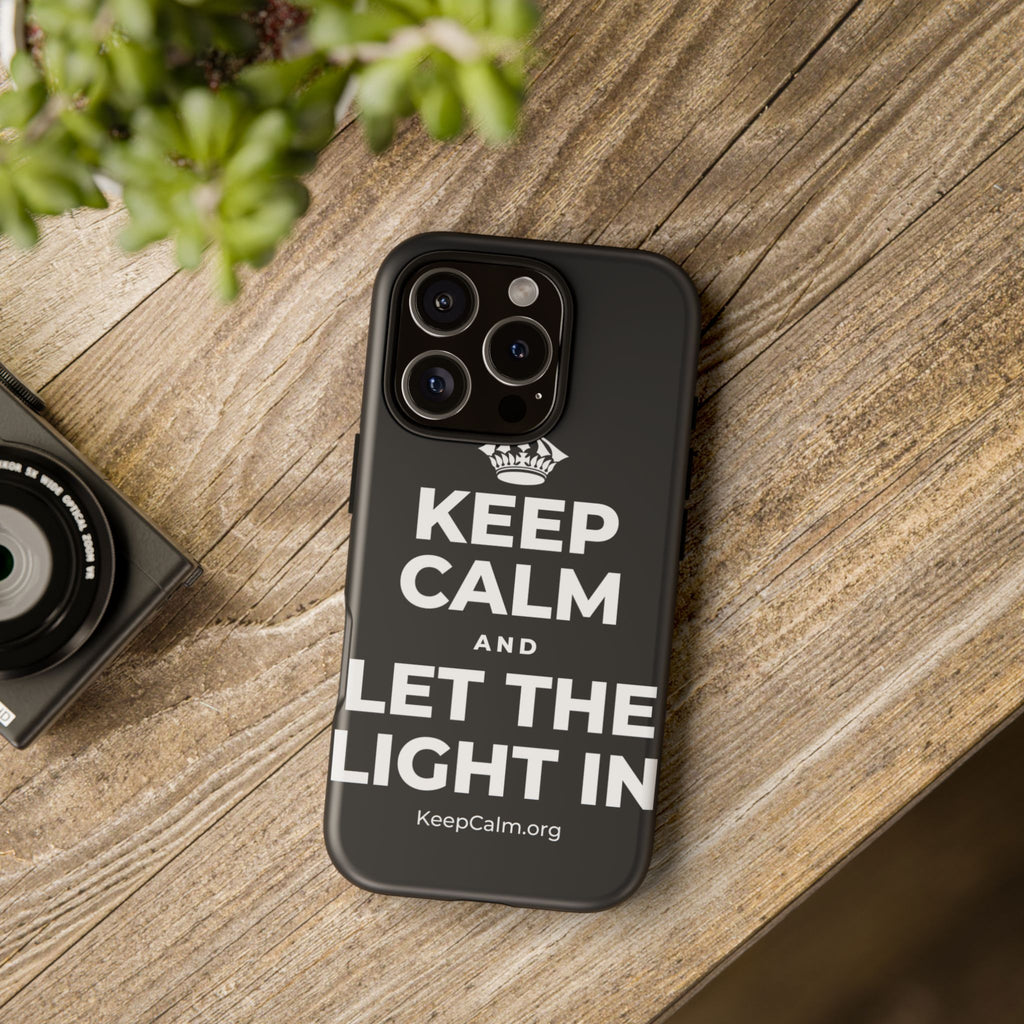 KEEP CALM AND LET THE LIGHT IN Phone Case (Dark)