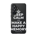 KEEP CALM AND MAKE A HAPPY MEMORY Phone Case (Dark)