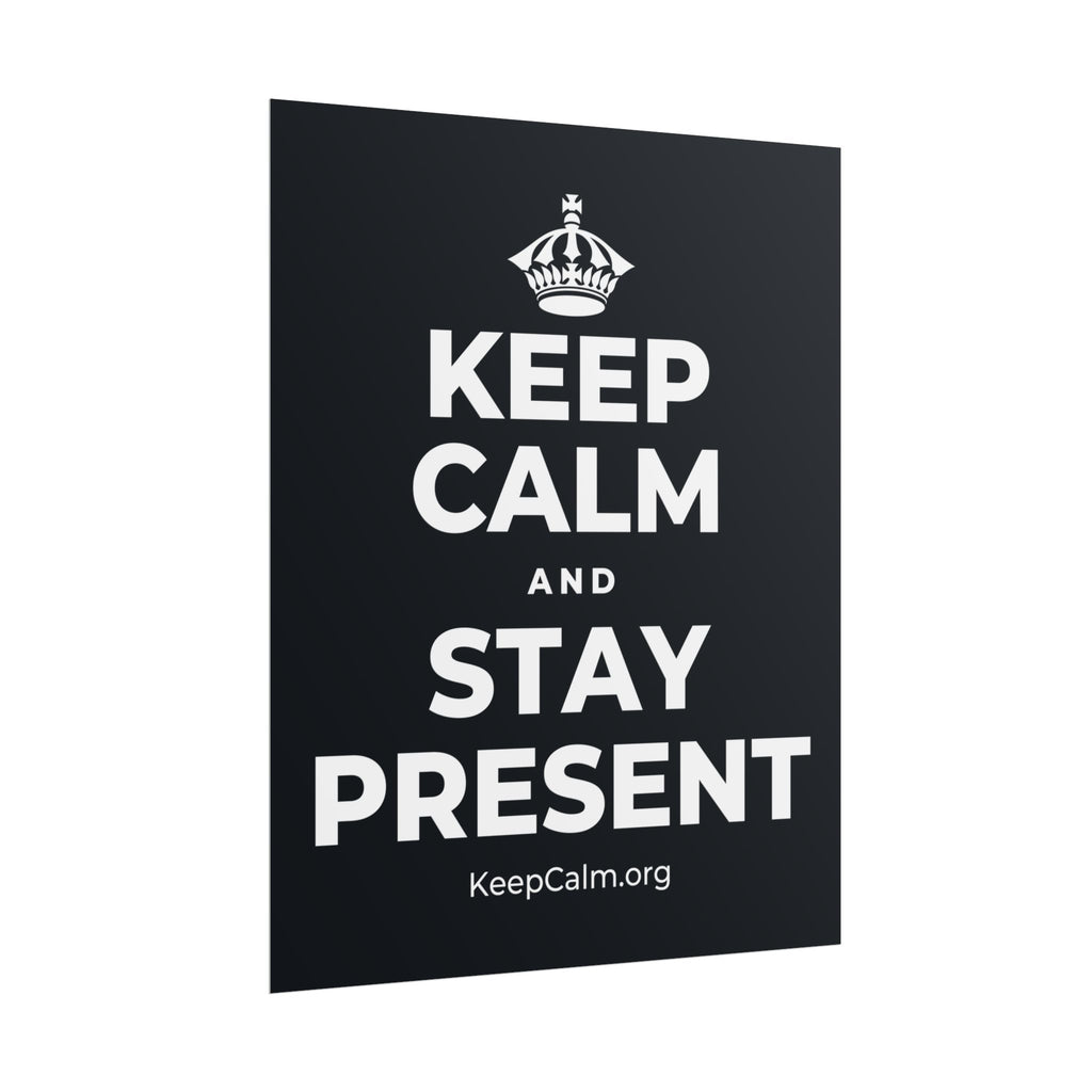 KEEP CALM AND STAY PRESENT Poster (Dark)