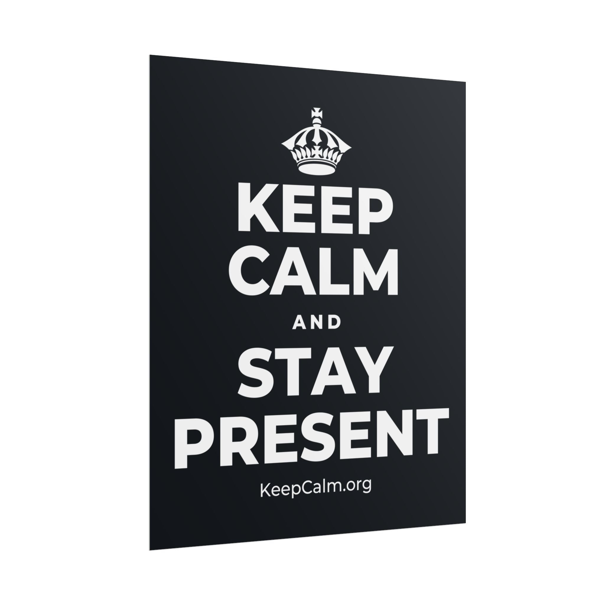 KEEP CALM AND STAY PRESENT Poster (Dark)