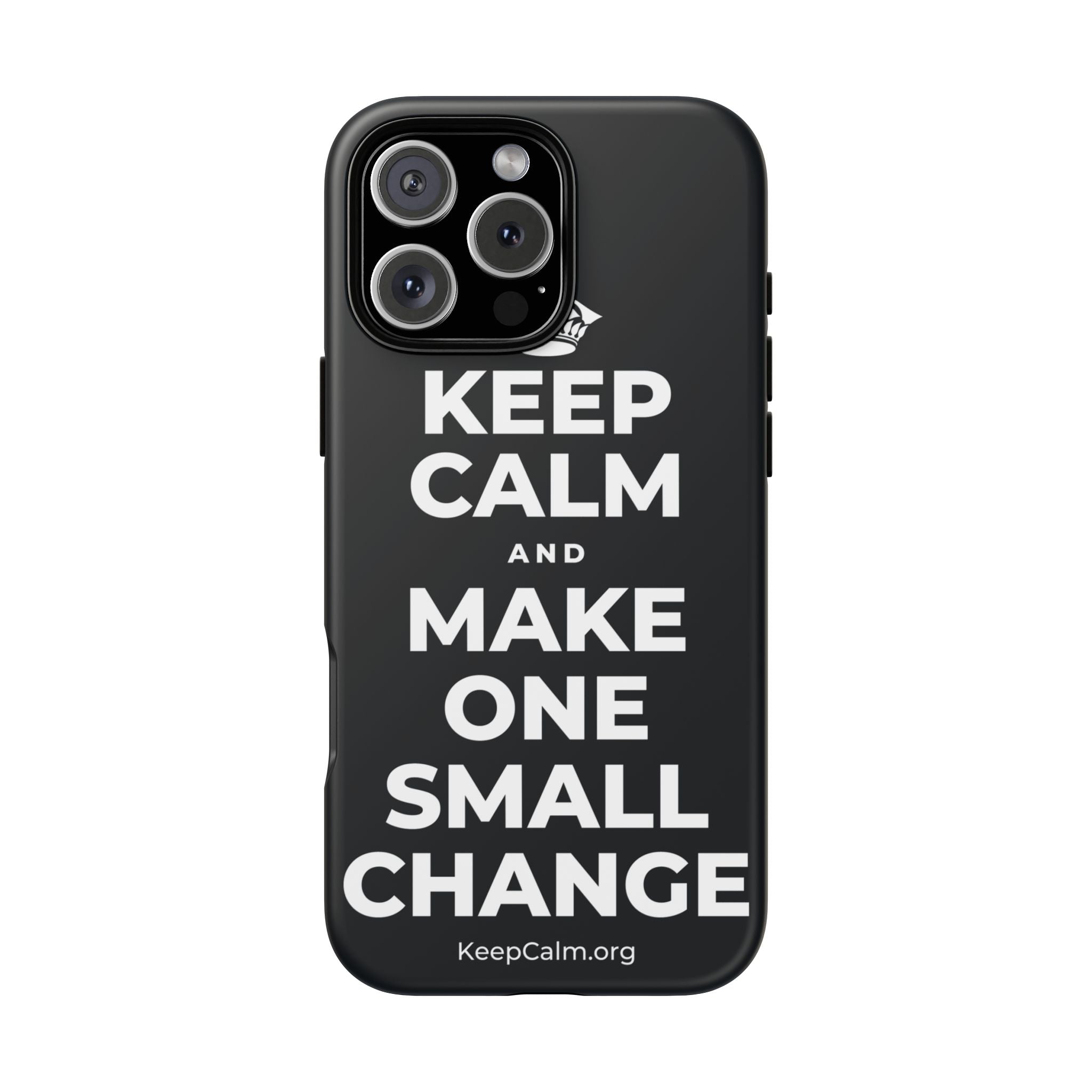 KEEP CALM AND MAKE ONE SMALL CHANGE Phone Case (Dark)