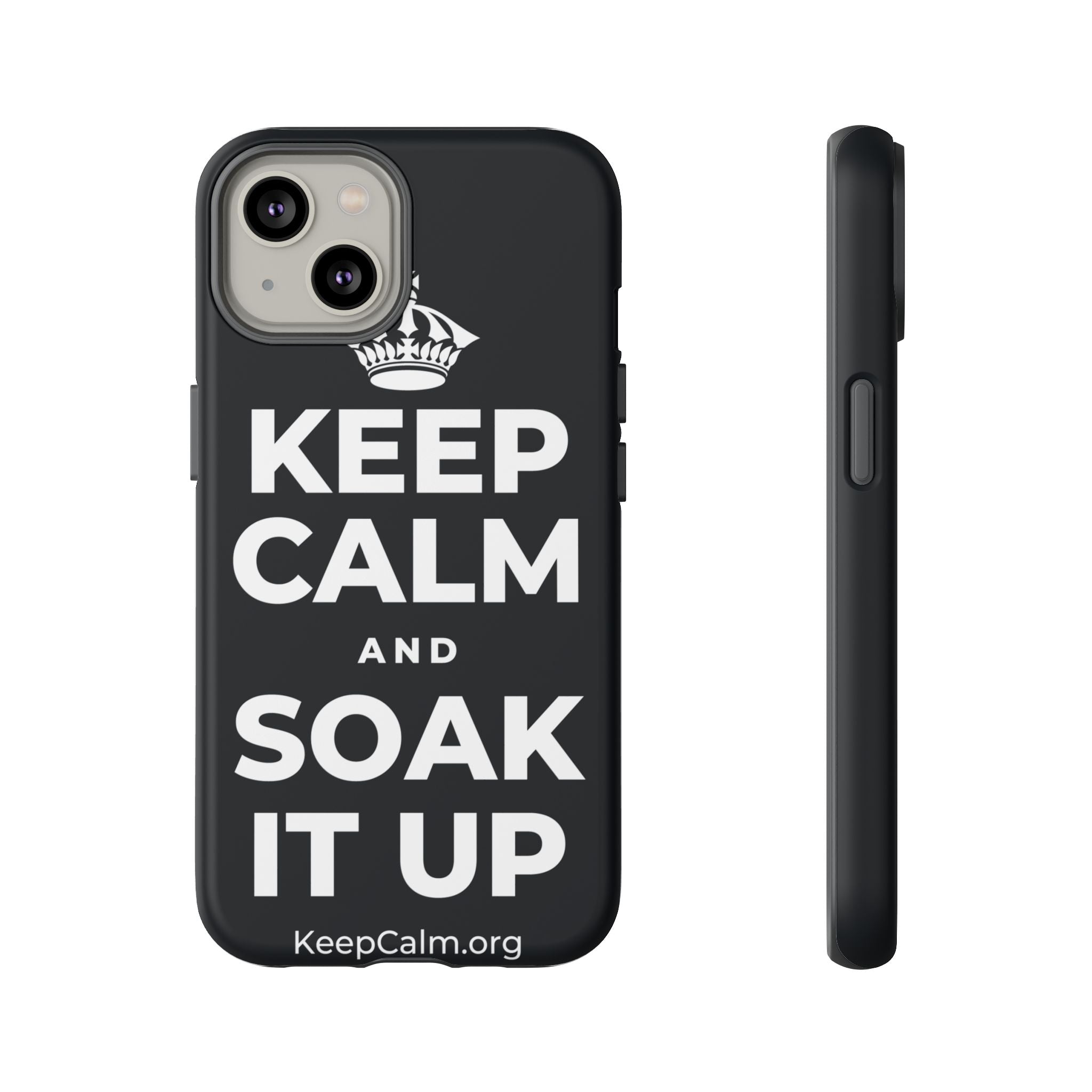 KEEP CALM AND SOAK IT UP Phone Case (Dark)