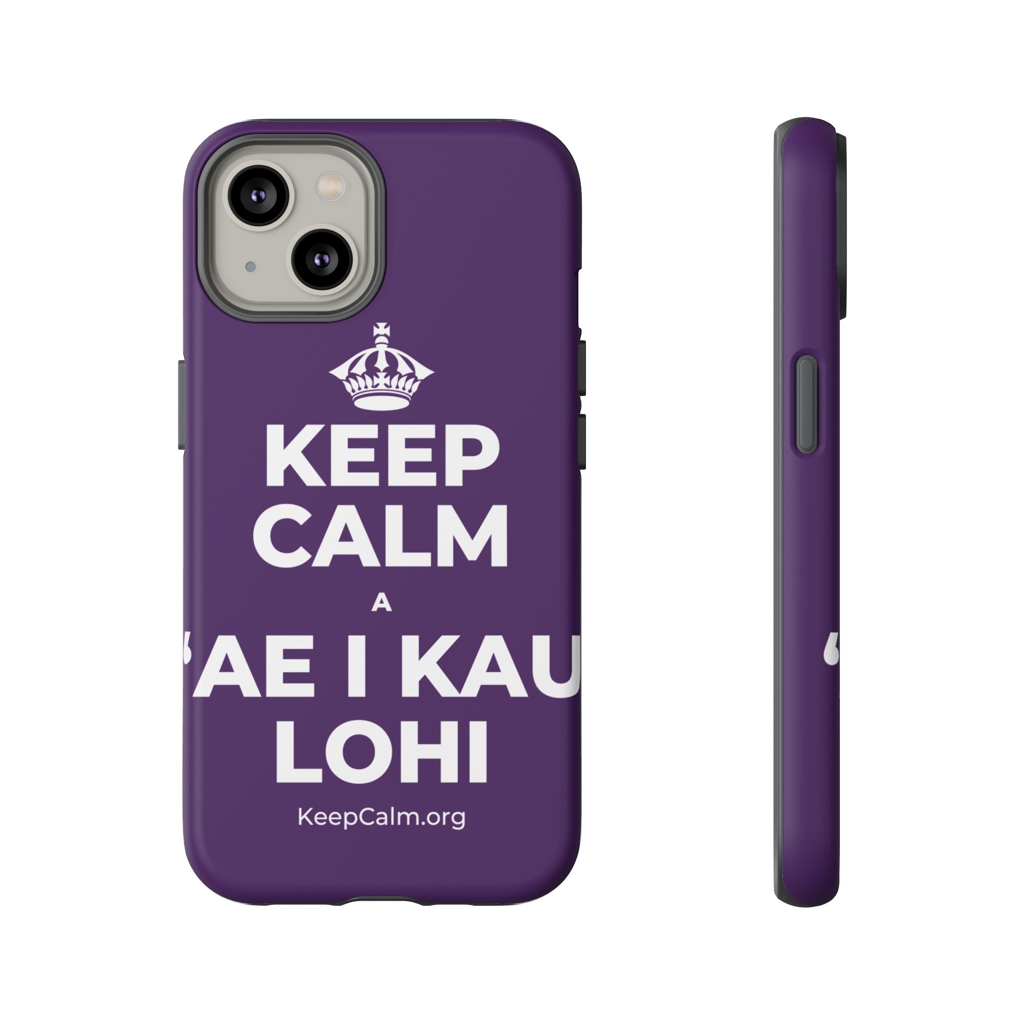 KEEP CALM A ʻAE I KAU LOHI Phone Case