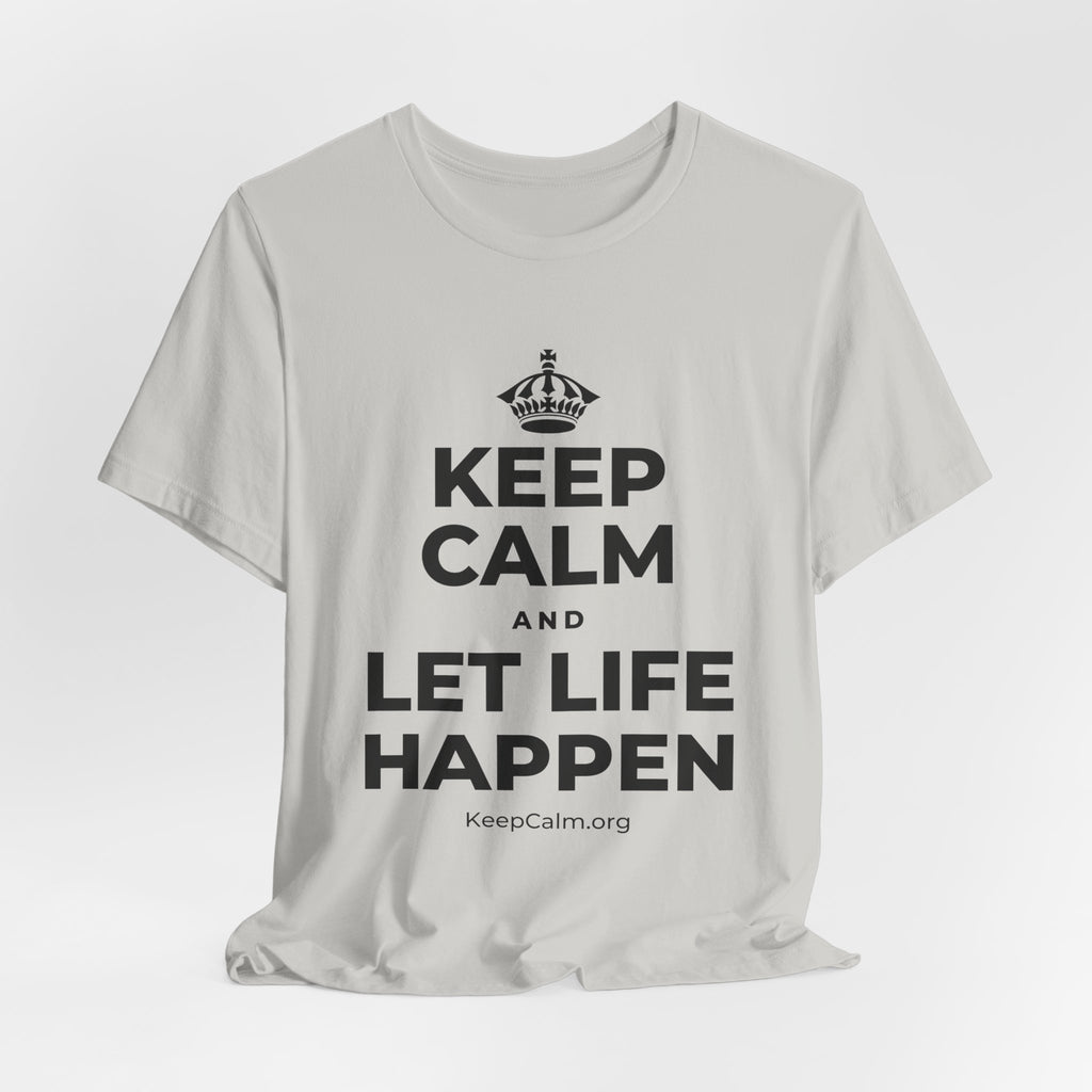 KEEP CALM AND LET LIFE HAPPEN T-Shirt (Baby Blue–Silver)