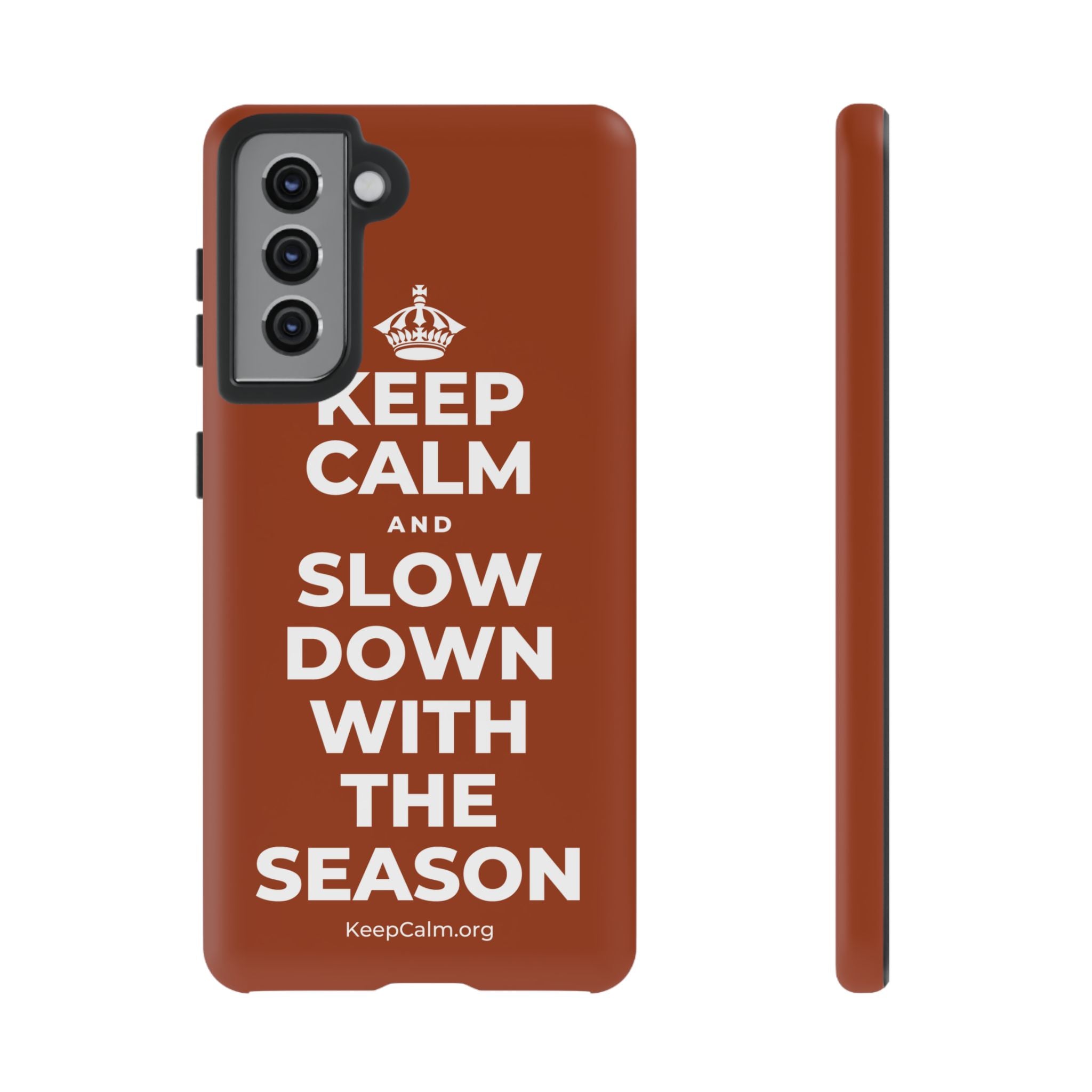 KEEP CALM AND SLOW DOWN WITH THE SEASON Phone Case