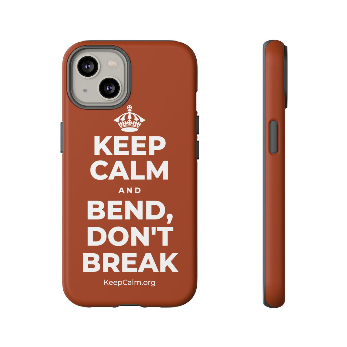 KEEP CALM AND BEND, DON'T BREAK Phone Case
