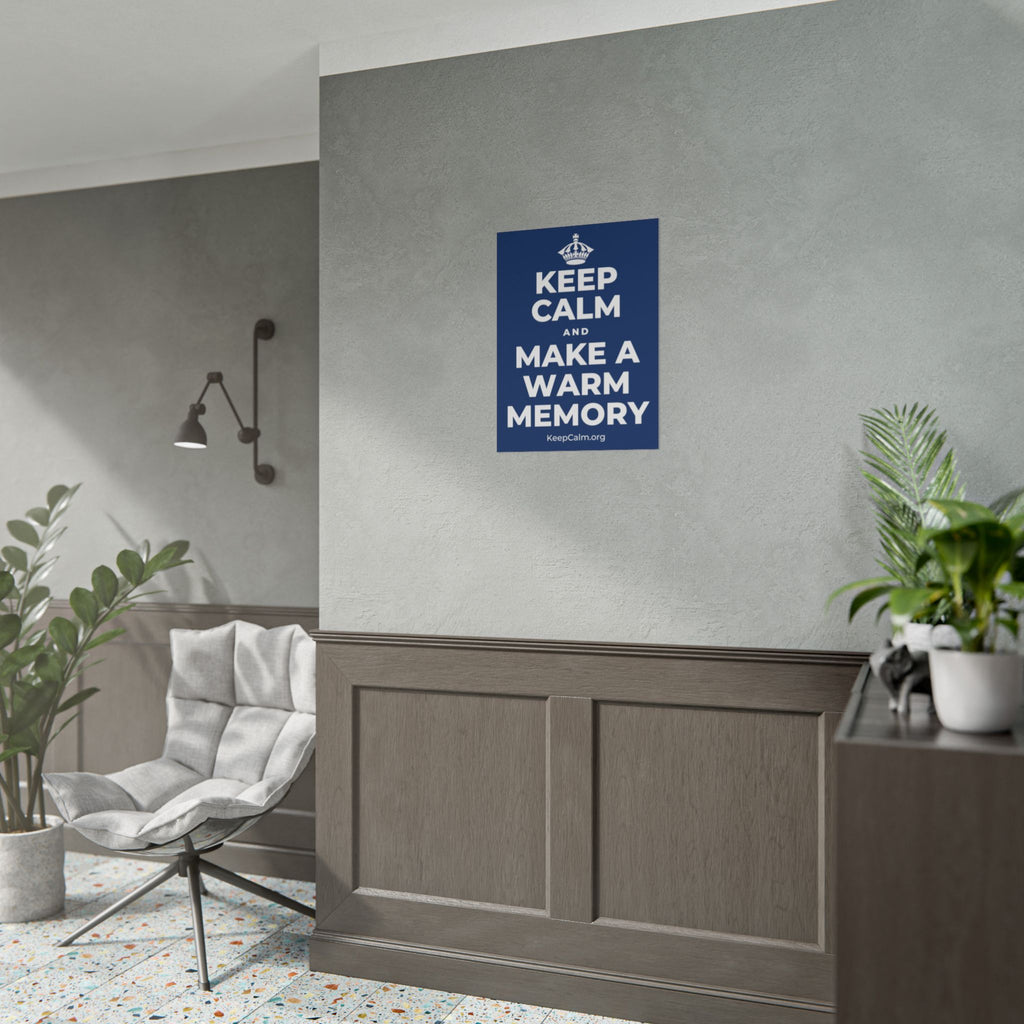 KEEP CALM AND MAKE A WARM MEMORY Poster