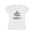 KEEP CALM AND OWN IT Women's Tri-Blend Tee