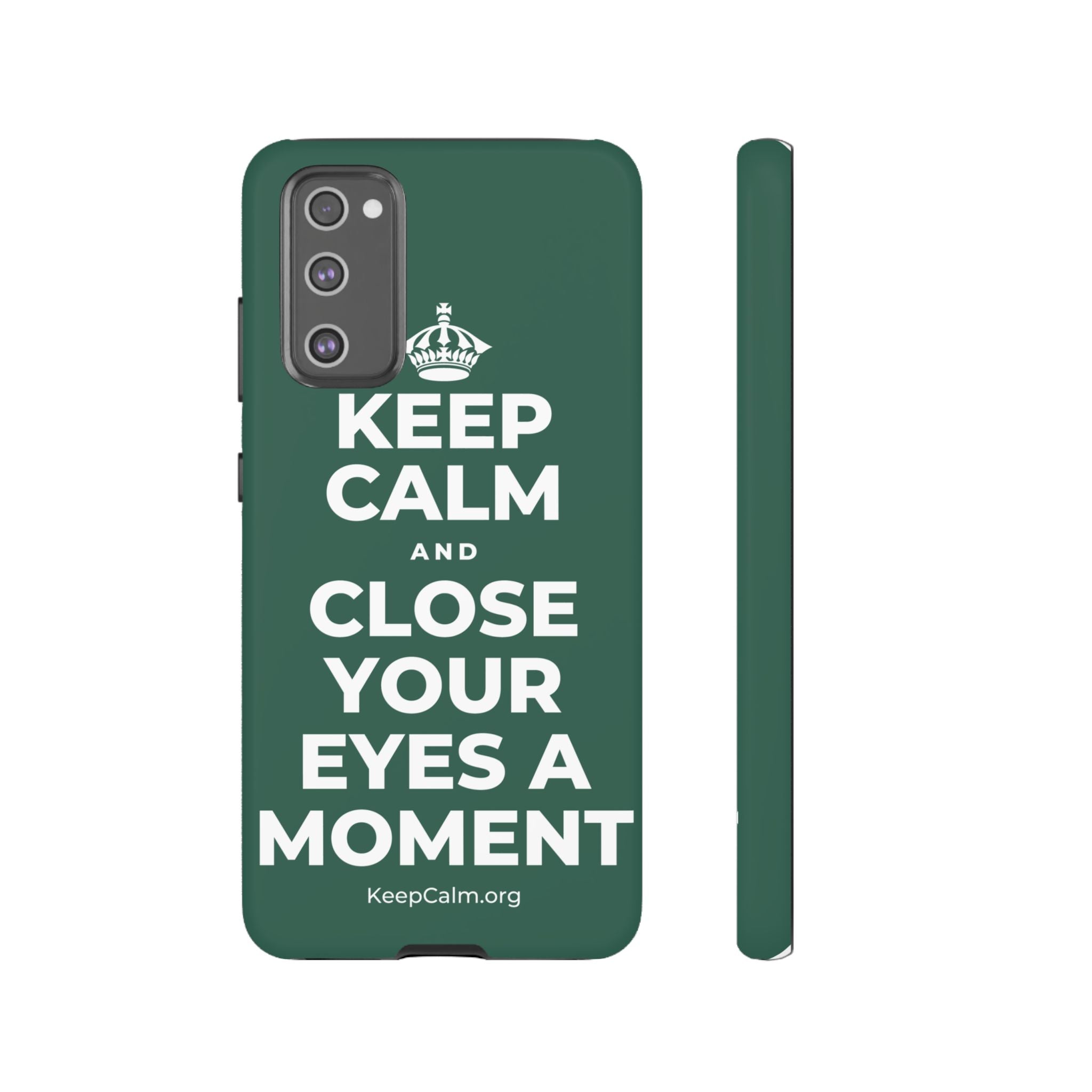 KEEP CALM AND CLOSE YOUR EYES A MOMENT Phone Case