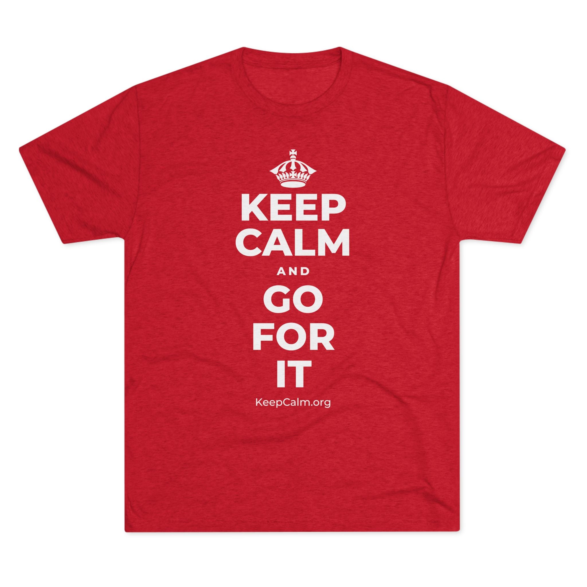 KEEP CALM AND GO FOR IT Tri-Blend Tee