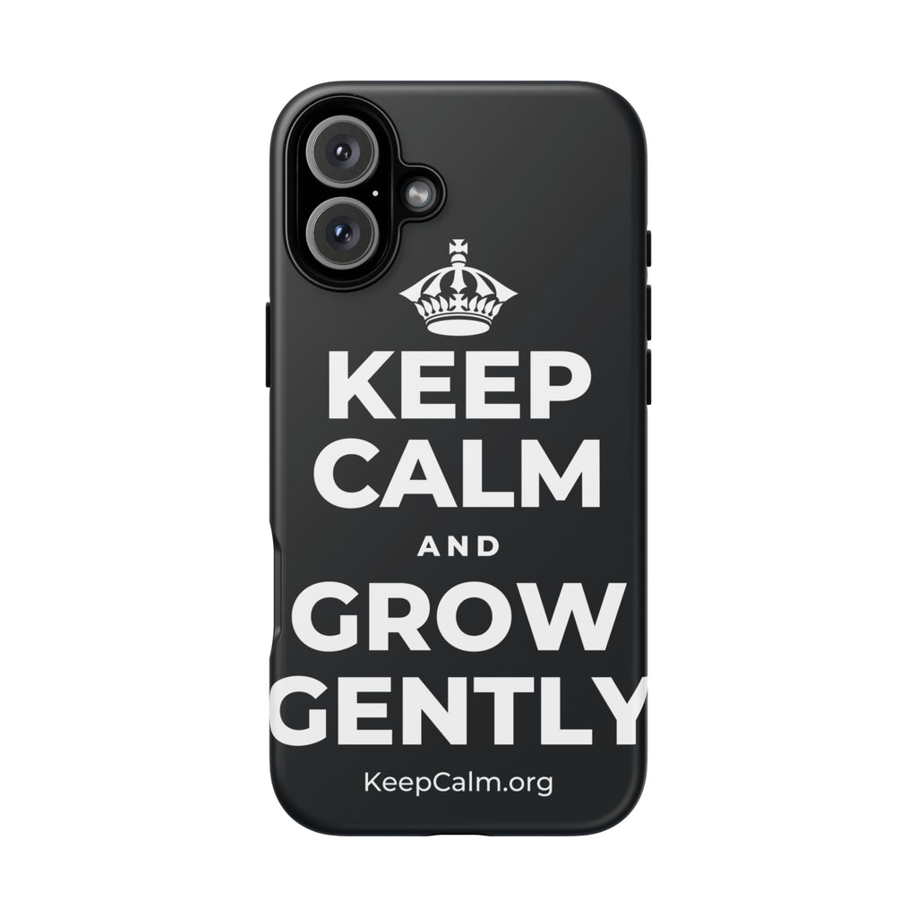 KEEP CALM AND GROW GENTLY Phone Case (Dark)