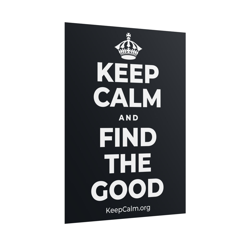 KEEP CALM AND FIND THE GOOD Poster (Dark)