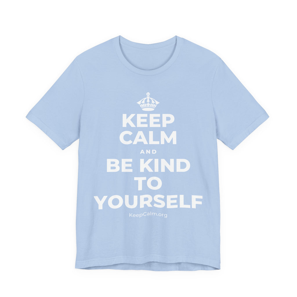 KEEP CALM AND BE KIND TO YOURSELF T-Shirt (Baby Blue–Silver)
