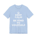 KEEP CALM AND BE KIND TO YOURSELF T-Shirt (Baby Blue–Silver)