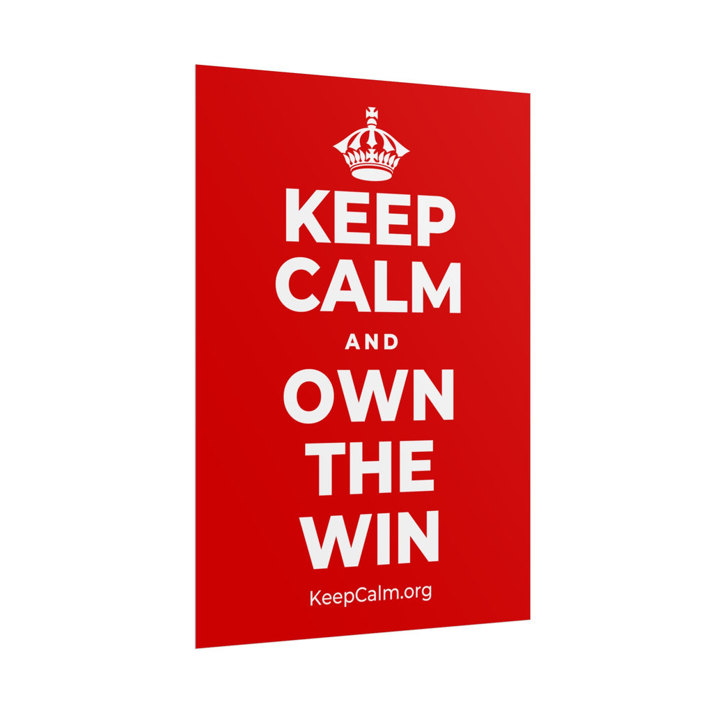 KEEP CALM AND OWN THE WIN Poster