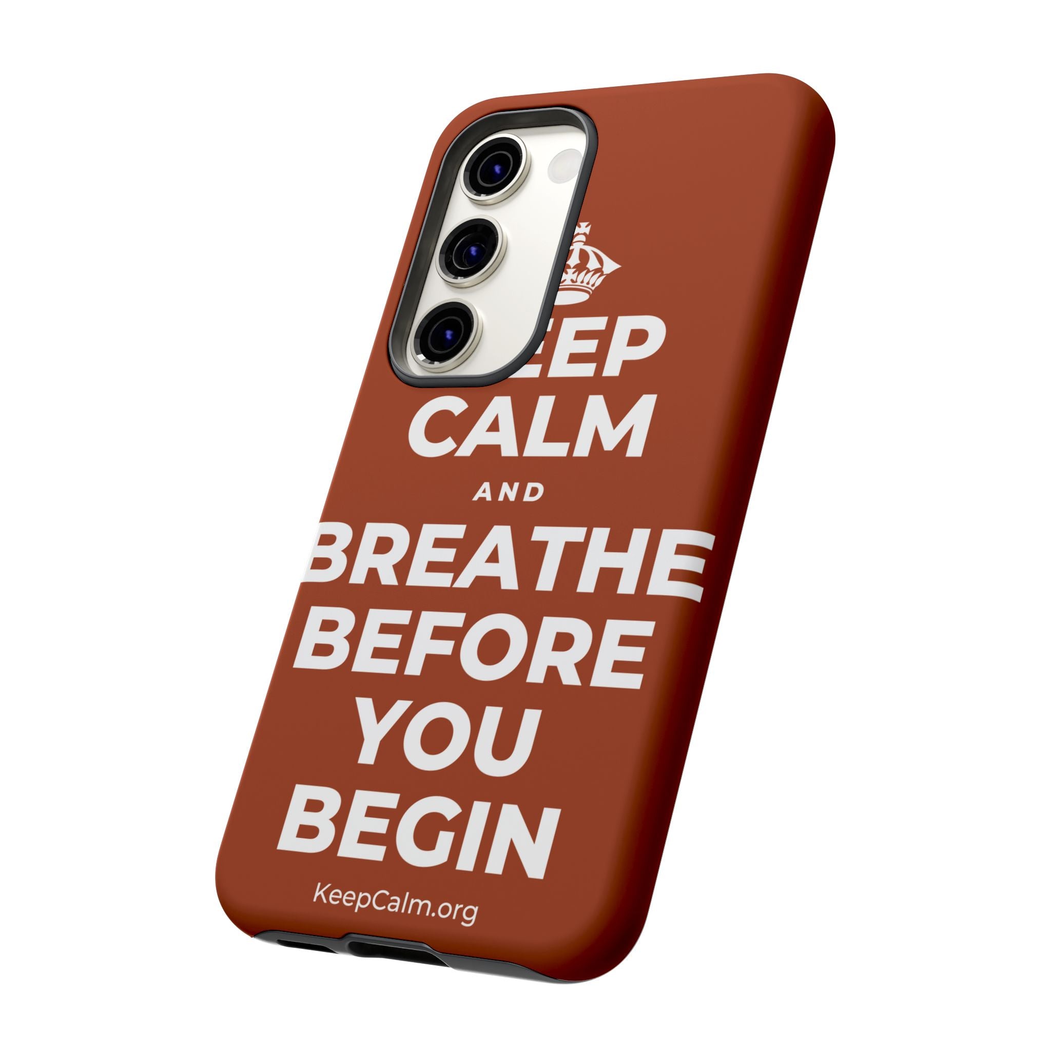 KEEP CALM AND BREATHE BEFORE YOU BEGIN Phone Case