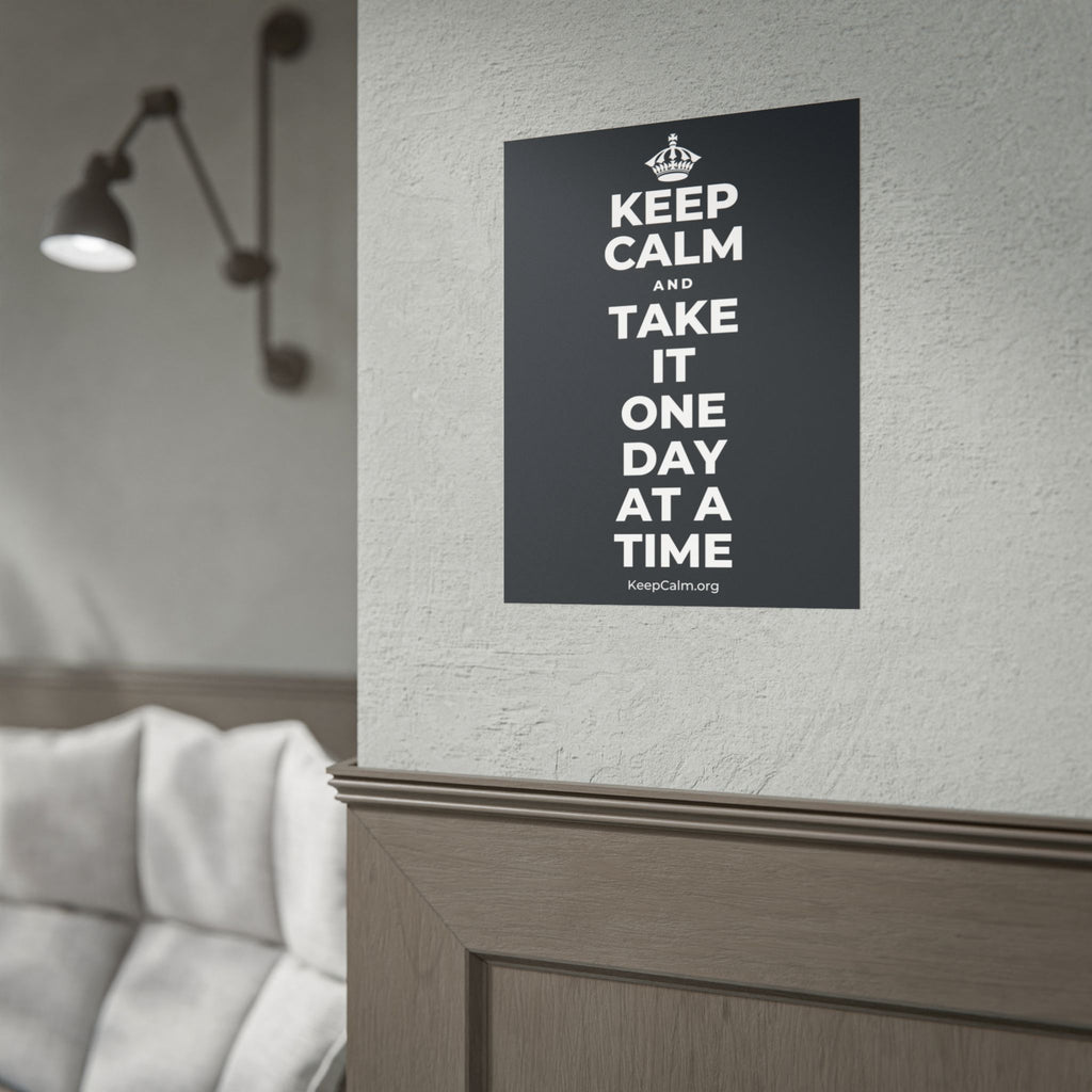 KEEP CALM AND TAKE IT ONE DAY AT A TIME Poster (Dark)