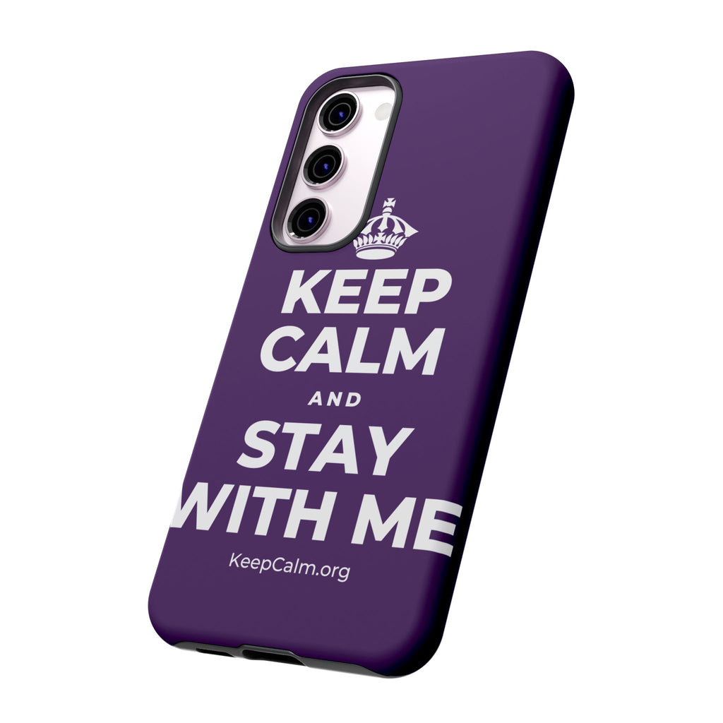 KEEP CALM AND STAY WITH ME Phone Case