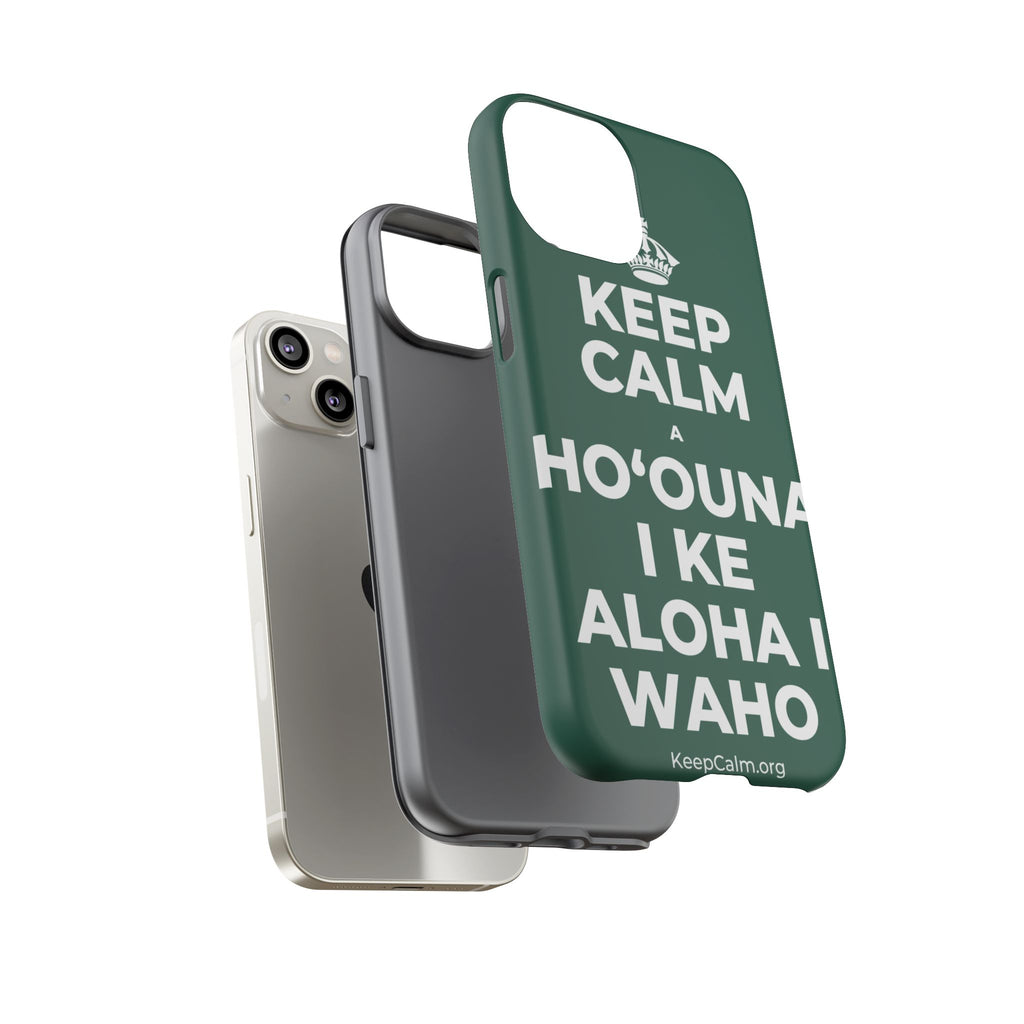 KEEP CALM A HOʻOUNA I KE ALOHA I WAHO Phone Case