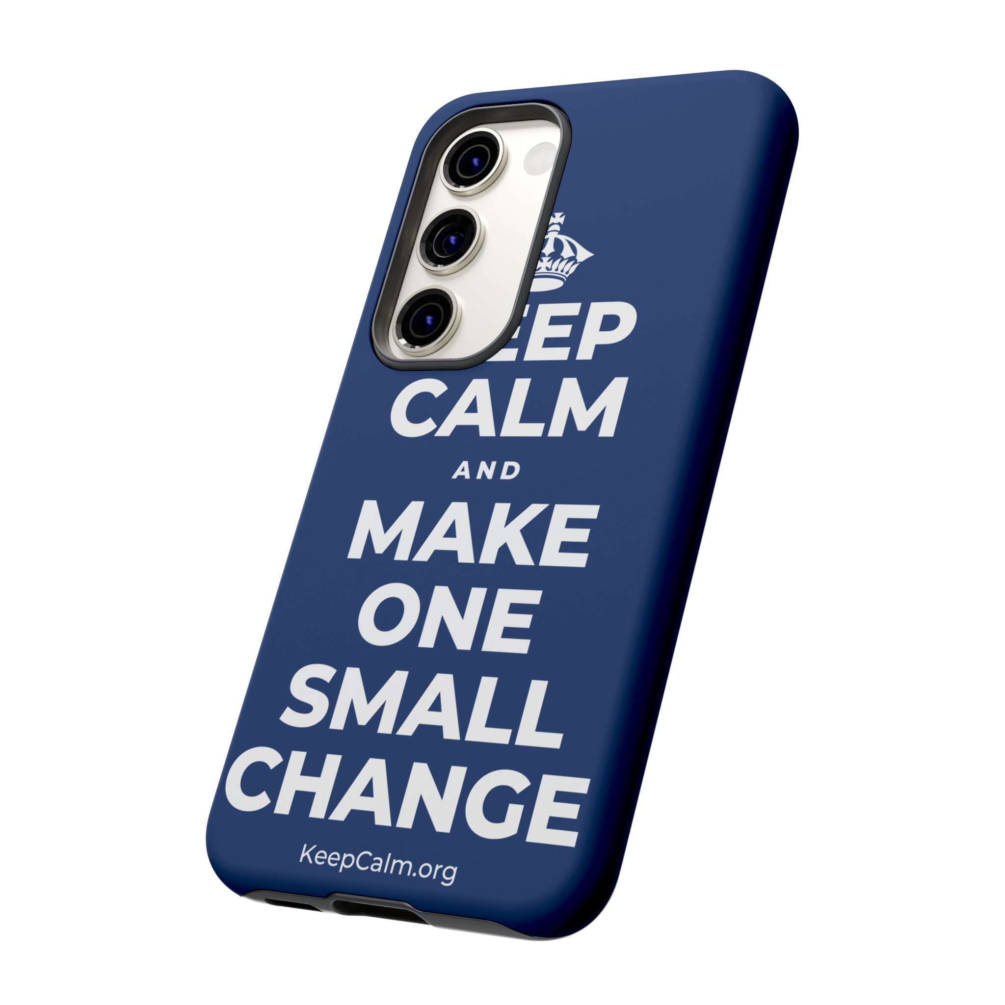 KEEP CALM AND MAKE ONE SMALL CHANGE Phone Case
