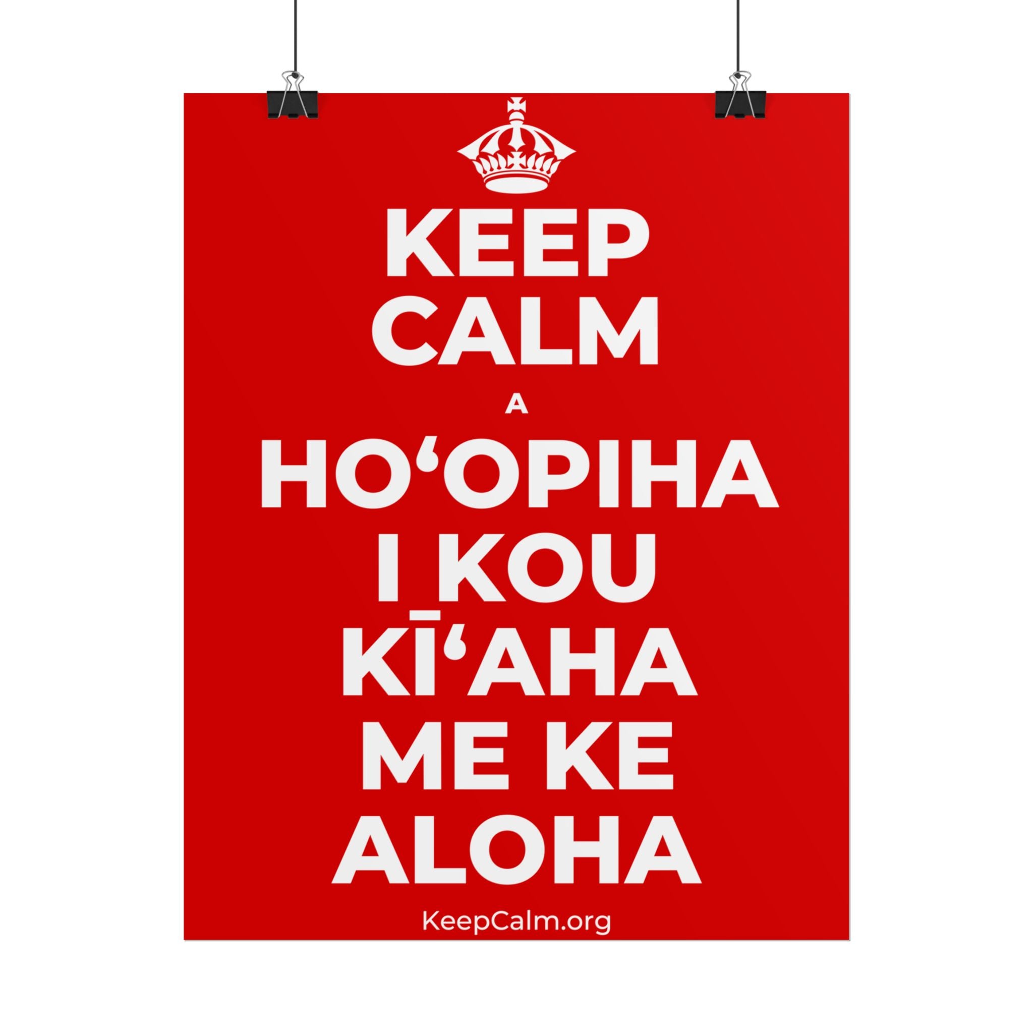 KEEP CALM A HOʻOPIHA I KOU KĪʻAHA ME KE ALOHA Poster